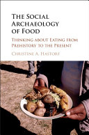 Copertina  The social archaeology of food : thinking about eating from prehistory to the present