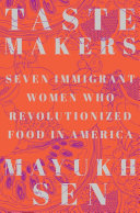 Copertina  Taste Makers. Seven Immigrant Women who Revolutionized Food in America