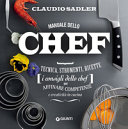 Copertina  Manuale dello chef : tecnica, strumenti, ricette, i consigli dello chef per affinare competenze e creatività in cucina