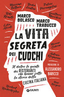 Copertina  La vita segreta dei cuochi : il dietro le quinte dei ristoranti che hanno fatto la storia della cucina italiana