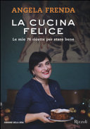 Copertina  La cucina felice. Le mie 76 ricette per stare bene.