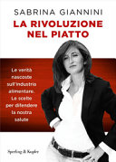 Copertina  La rivoluzione nel piatto : [le verità nascoste sull'industria alimentare : le scelte per difendere la nostra salute]