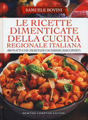 Copertina  Le ricette dimenticate della cucina regionale italiana : 400 piatti che meritano di essere riscoperti