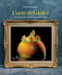 Copertina  L'arte del dolce : creazioni per una nuova pasticceria