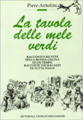 Copertina  La tavola delle mele verdi : racconti e ricette della buona cucina di un tempo raccolte dai ragazzi di tutta Italia