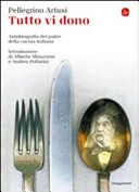 Copertina  Tutto vi dono : autobiografia del padre della cucina italiana
