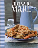 Copertina  Cucina di mare : al sale o al cartoccio, fritto o in zuppa, il pesce è buo no e fa sempre bene. i segreti per sceglierlo e pulirlo, tante ricette gustose per imparare a cucinarlo