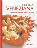 Copertina  Cucina veneziana : sessanta ricette di mare e di terra