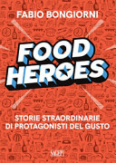 Copertina  Food heroes : storie straordinarie di protagonisti del gusto