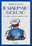Copertina  Il marinaio goloso : un viaggio curioso tra ingredienti e ricette