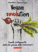 Copertina  Vegan revolution : diventa protagonista della più gioiosa delle rivoluzioni!