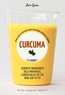 Copertina  Curcuma : la bibbia : oltre 65 ricette per sfruttare gli eccezionali poteri della curcuma