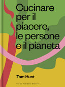 Copertina  Cucinare per il piacere, le persone e il pianeta : una cucina ricca di vegetali, senza sprechi e amica dell'ambiente