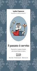 Copertina  Il passato è servito : racconti e ricette di piatti che hanno fatto la storia