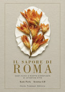 Copertina  Il sapore di Roma : gusti nuovi e ricette dimenticate di un'antica città