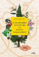 Copertina  Le incredibili avventure delle piante viaggiatrici