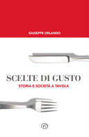 Copertina  Scelte di gusto : storia e società a tavola