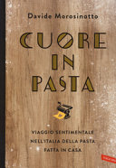 Copertina  Cuore in pasta : [viaggio sentimentale nell'Italia della pasta fatta in casa]