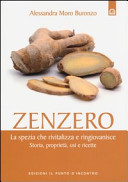Copertina  Zenzero : la spezia che rivitalizza e ringiovanisce : storia, proprietà, usi e ricette