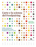 Copertina  L'arte e la scienza del foodpairing : 10.000 combinazioni per reinventare il modo di abbinare i sapori in cucina