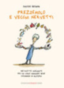Copertina  Prezzemolo e vecchi nervetti : 108 ricette disegnate per chi vuole mangiare bene cucinando in allegria