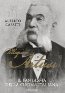 Copertina  Pellegrino Artusi : il fantasma della cucina italiana