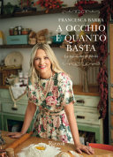 Copertina  A occhio e quanto basta : la mia ricetta di felicità