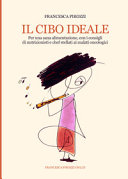 Copertina  Il cibo ideale : per una sana alimentazione, con i consigli di nutrizionisti e chef stellati ai malati oncologici