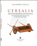 Copertina  Cerealia : Archeonutrizione e archeogusto nell'evoluzione delle strategie alimentari dei cereali