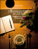 Copertina  Un'imprenditrice in cucina : ricette tra freschezza e tecnologia