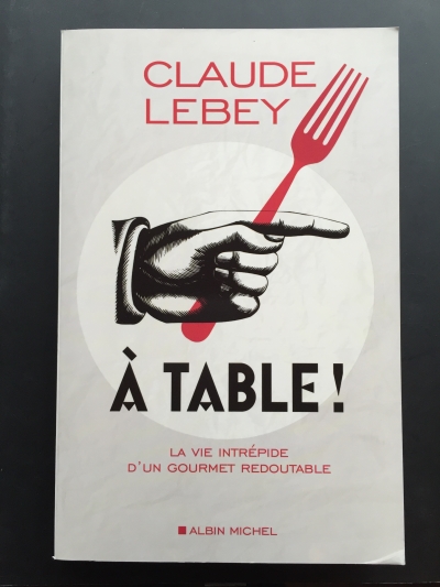 Copertina  A' table! : la vie intrépide d'un gourmet redoutable