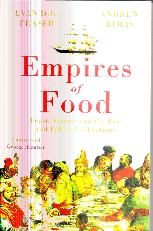 Copertina  Empires of Food : feast, famine and the rise and fall of civilizations