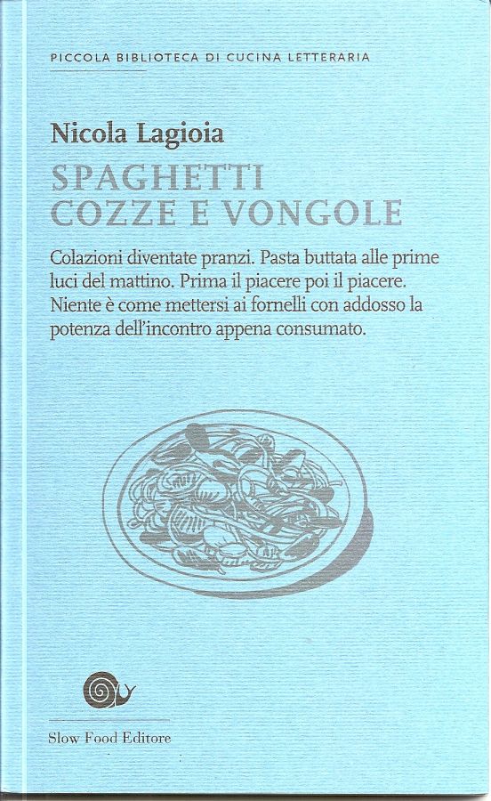 Copertina  Spaghetti cozze e vongole : colazioni diventate pranzi. pasta buttata alle prime luci del mattino. prima il piacere poi il piacere. niente è come mettersi ai fornelli con addosso la potenza dell'incontro appena consumato.