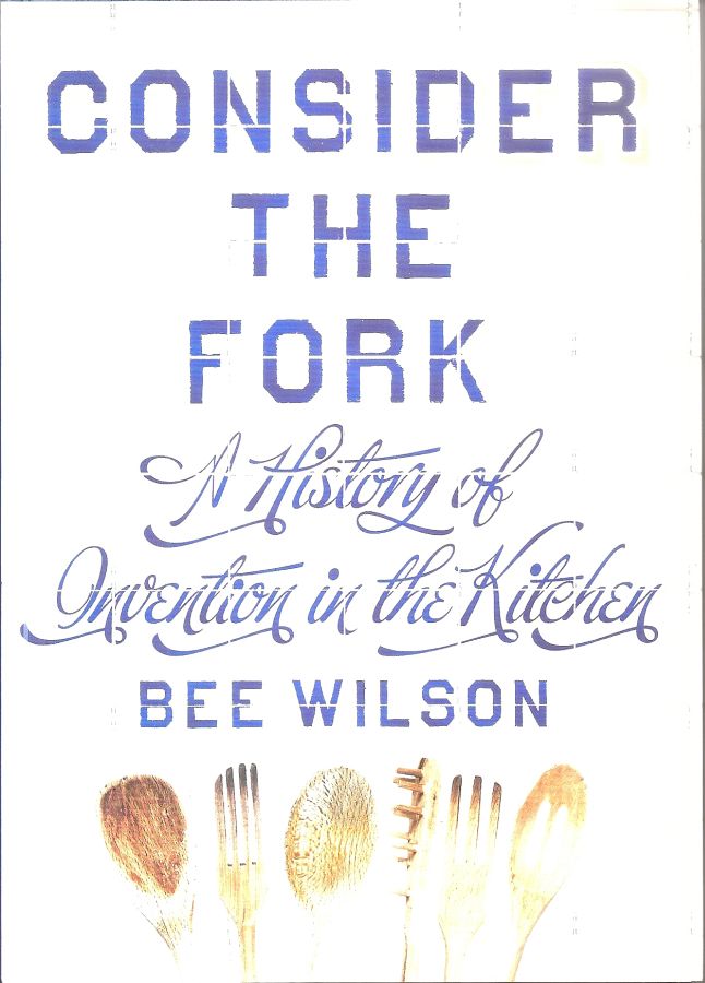 Copertina  Consider the Fork : a history of invention in the kitchen
