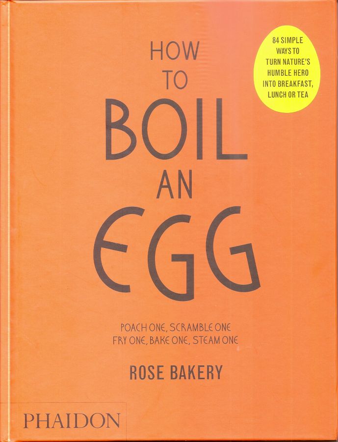 Copertina  How to boil an egg : poach one, scramble one, fry one, bake one, steam one