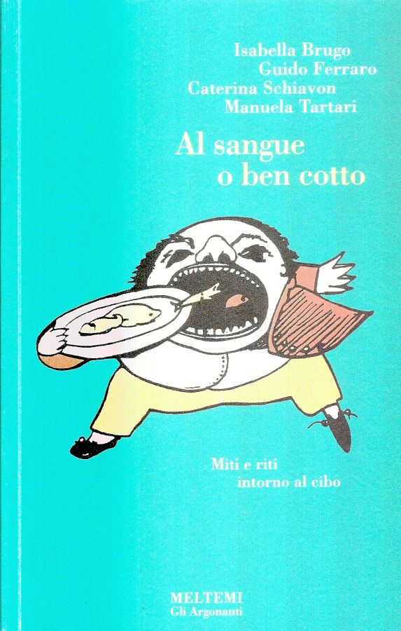 Copertina  Al sangue o ben cotto : miti e riti intorno al cibo