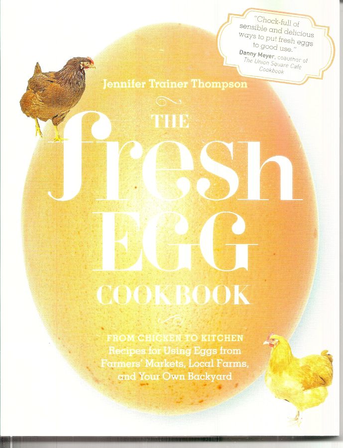 Copertina  The fresh egg cookbook : from chicken to kitchen. recipes for using eggs from farmer's markets, local farms, and your own backyard