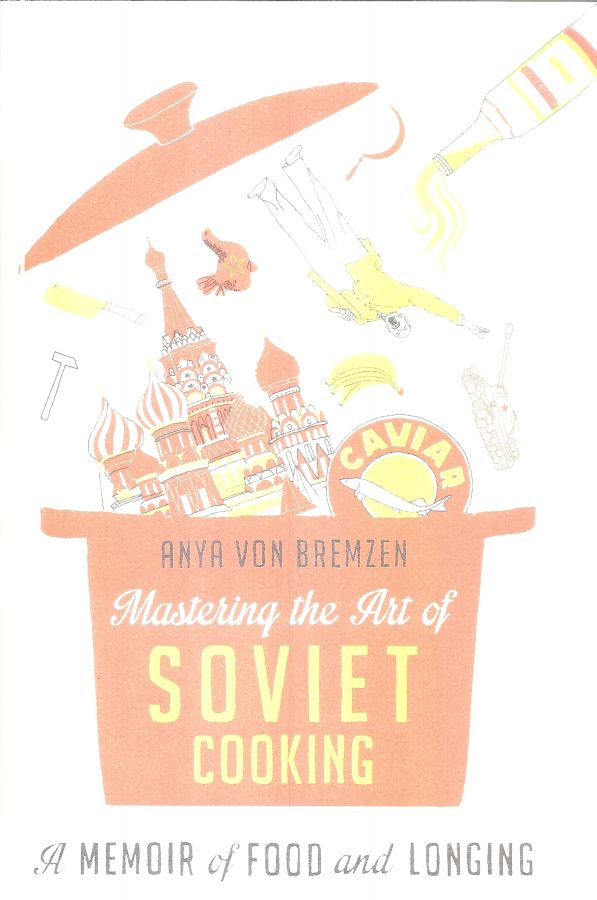 Copertina  Mastering the art of soviet cooking : a memoir of food and longing