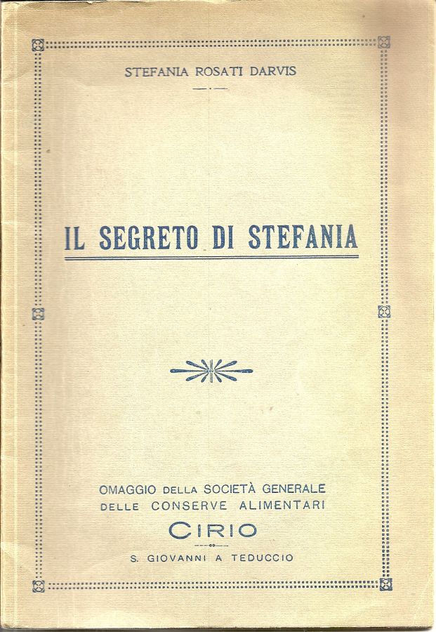 Copertina  Il segreto di Stefania : omaggio della società generale delle conserve alimentari cirio