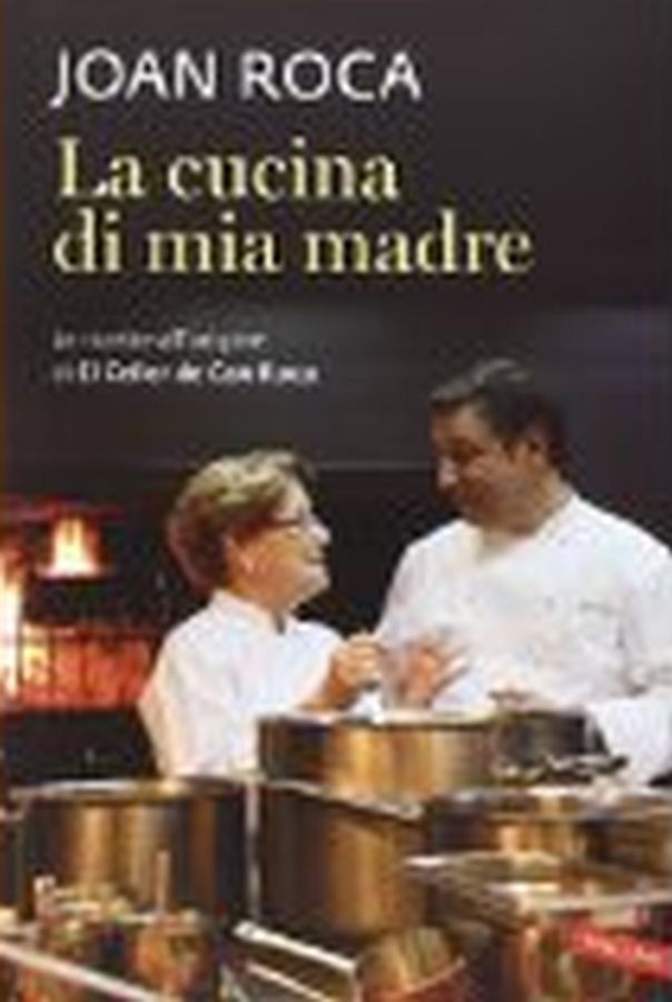 Copertina  La cucina di mia madre : le ricette all'origine di el celler de can roca