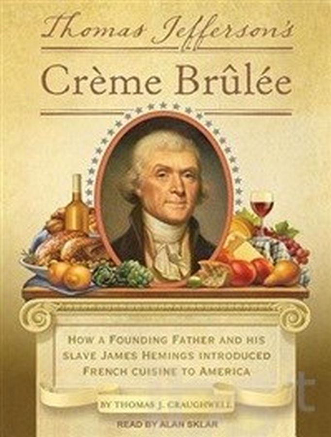 Copertina  Thomas Jefferson's Crème Brulée : how a founding father and his slave james hemings introduced french cuisine to america