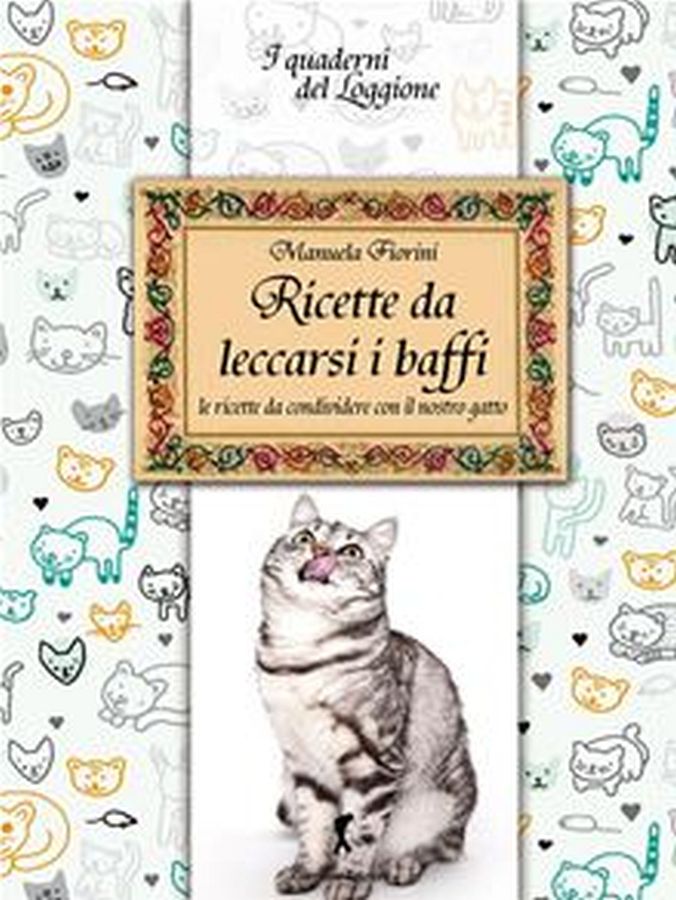 Copertina  Ricette da leccarsi i baffi : le ricette da condividere con il nostro gatto