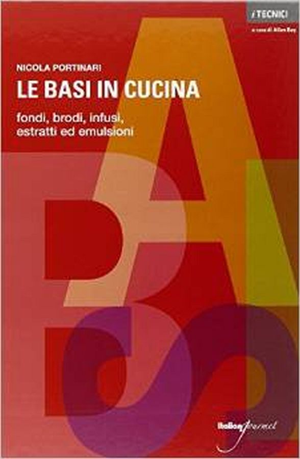 Copertina  Le basi in cucina : fondi, brodi, infusi, estratti ed emulsioni